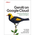 Genai on Google Cloud: Enterprise Generative AI Systems and Agents