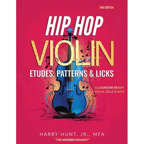 Hip Hop Violin Etudes, Patterns, & Licks: Classroom Ready! Viola, Cello & Bass