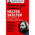 Summary and Analysis of Helter Skelter: The True Story of the Manson Murders: Based on the Book by Vincent Bugliosi with Curt Gentry