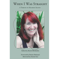 When I Was Straight: A Tribute to Maureen Seaton