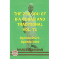 The 256 Odu of Ifa Cuban and Traditionl Vol. 71 Ogunda Otura-Ogunga Irete