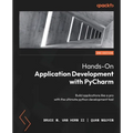 Hands-On Application Development with PyCharm - Second Edition: Build applications like a pro with the ultimate python development tool