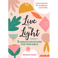 Live in Light: 5-Minute Devotions for Teen Girls