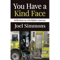 You Have a Kind Face: Reflections on a Firefighter's Journey