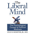 The Liberal Mind: The Psychological Causes of Political Madness