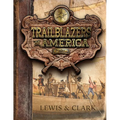 Lewis and Clark (Trailblazers of America, Book 3)