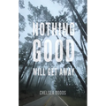 Nothing Good Will Get Away