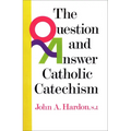 The Question and Answer Catholic Catechism