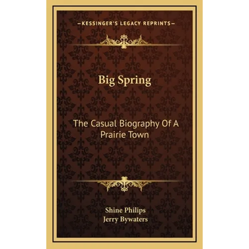 Big Spring: The Casual Biography Of A Prairie Town