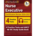 Nurse Executive Certification Review 2026-2027: 4 Practice Tests and ANCC NE-BC Study Guide Book [3rd Edition]