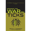 Winning the War on Ticks: Learn proven combat methods for preventing tick bites