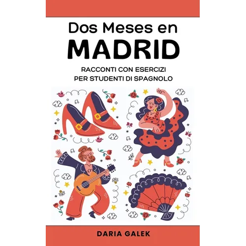 Dos Meses en Madrid: Racconti con Esercizi per Studenti di Spagnolo