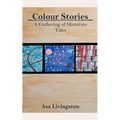 Colour Stories: A Gathering of Miniature Tales