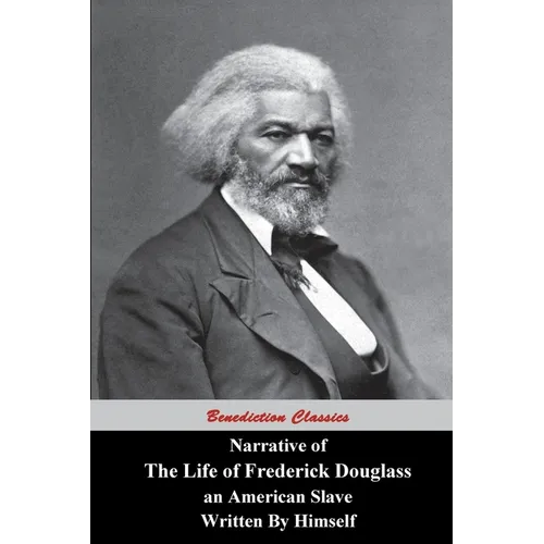 Narrative Of The Life Of Frederick Douglass, An American Slave, Written by Himself