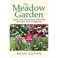 The Meadow Garden - Create a Low-Maintenance Wildflower and Native Plant Wonderland