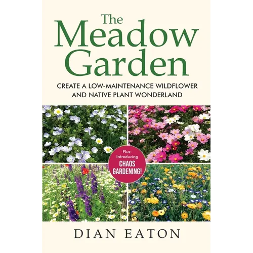 The Meadow Garden - Create a Low-Maintenance Wildflower and Native Plant Wonderland