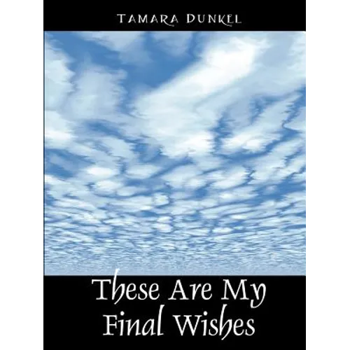 These Are My Final Wishes