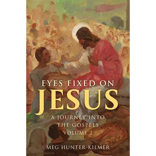 Eyes Fixed on Jesus, Vol. 2: A Journey Into the Gospels