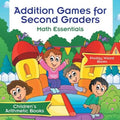 Addition Games for Second Graders Math Essentials Children's Arithmetic Books