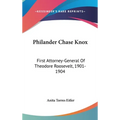 Philander Chase Knox: First Attorney-General Of Theodore Roosevelt, 1901-1904