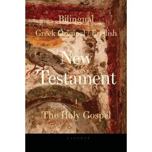 Bilingual (Greek / English) New Testament: Vol. I, The Holy Gospel