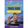London Travel Guide: The Ultimate London, United Kingdom Tourist Trip Travel Guide