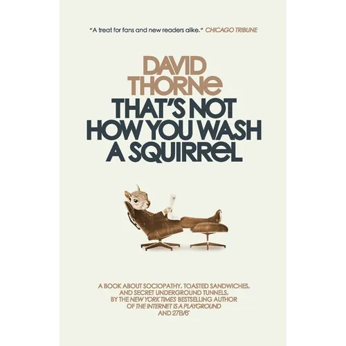That's Not How You Wash a Squirrel: A collection of new essays and emails