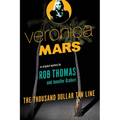 Veronica Mars: An Original Mystery by Rob Thomas: The Thousand-Dollar Tan Line