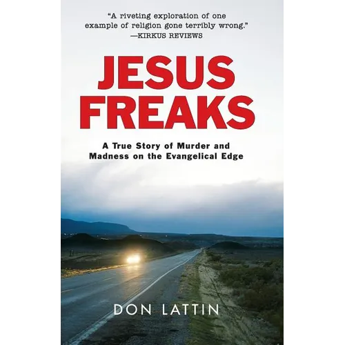 Jesus Freaks: A True Story of Murder and Madness on the Evangelical Edge