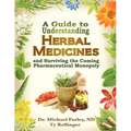 A Guide to Understanding Herbal Medicines and Surviving the Coming Pharmaceutical Monopoly