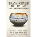 Transformed by Trauma: Stories of Posttraumatic Growth