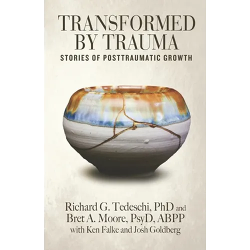 Transformed by Trauma: Stories of Posttraumatic Growth