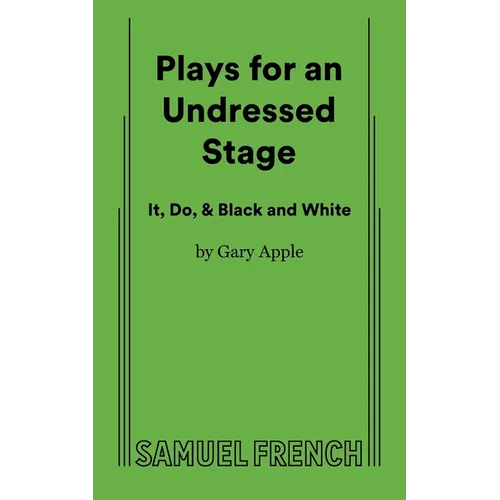 Plays for an Undressed Stage (It, Do, & Black and White)