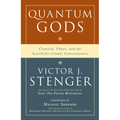 Quantum Gods: Creation, Chaos, and the Search for Cosmic Consciousness
