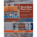 Mixed-Media Master Class with Sherrill Kahn: 50+ Surface-Design Techniques for Fabric & Paper