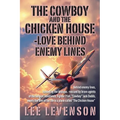 The Cowboy and the Chicken House: Love Behind Enemy Lines
