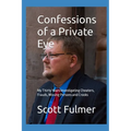 Confessions of a Private Eye: My Thirty Years Investigating Cheaters, Frauds, Missing Persons and Crooks