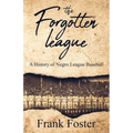 The Forgotten League: A History of Negro League Baseball