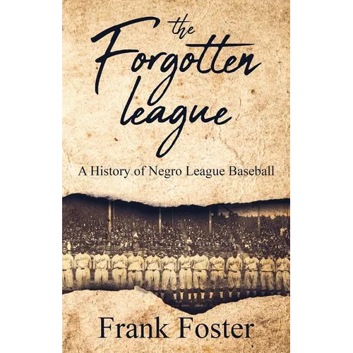 The Forgotten League: A History of Negro League Baseball