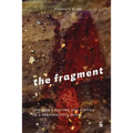 The Fragment: Towards a History and Poetics of a Performative Genre