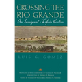 Crossing the Rio Grande: An Immigrant's Life in the 1880s