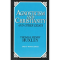 Agnosticism and Christianity and Other Essays