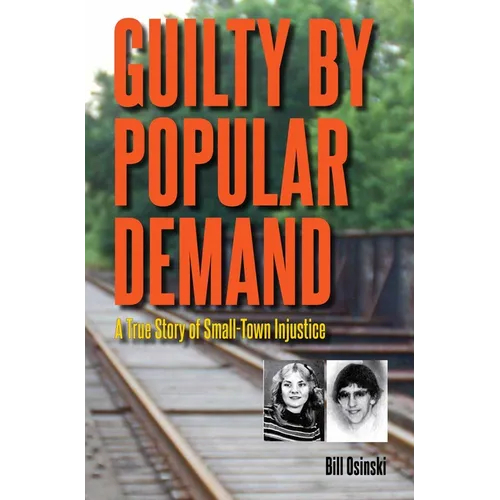 Guilty by Popular Demand: A True Story of Small-Town Injustice