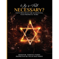 Why is Faith Necessary?: Faith Principles for Manifesting Your Prophetic Word