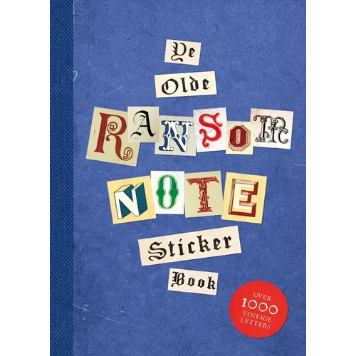 Ye Olde Ransom Note Sticker Book: Over 2000 Peel-Off Letters for Your Anonymous Messages