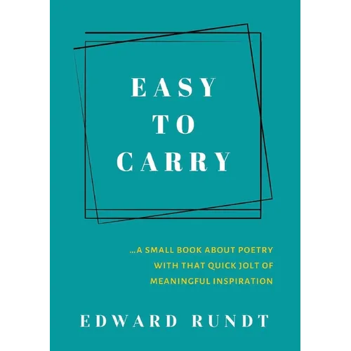 Easy to Carry - A Small Book of Poetry With a Quick Jolt of meaningful Inspiration