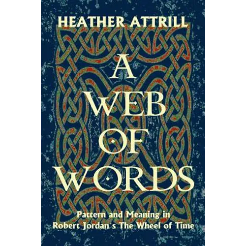 A Web of Words: Pattern and Meaning in Robert Jordan's The Wheel of Time
