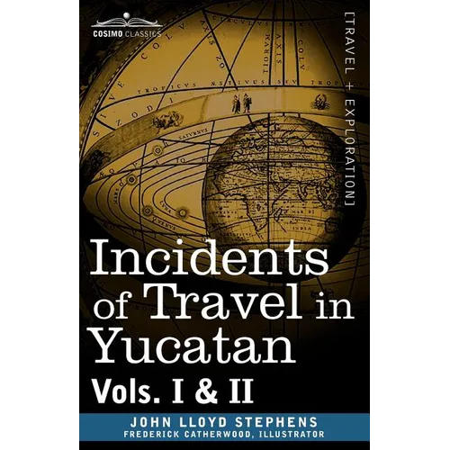 Incidents of Travel in Yucatan, Vols. I and II