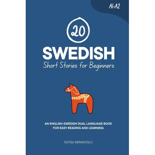 20 Swedish Short Stories for Beginners: An English-Swedish Dual-Language Book for Easy Reading and Learning