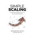 Simple Scaling: Ten Proven Principles to 10x Your Business